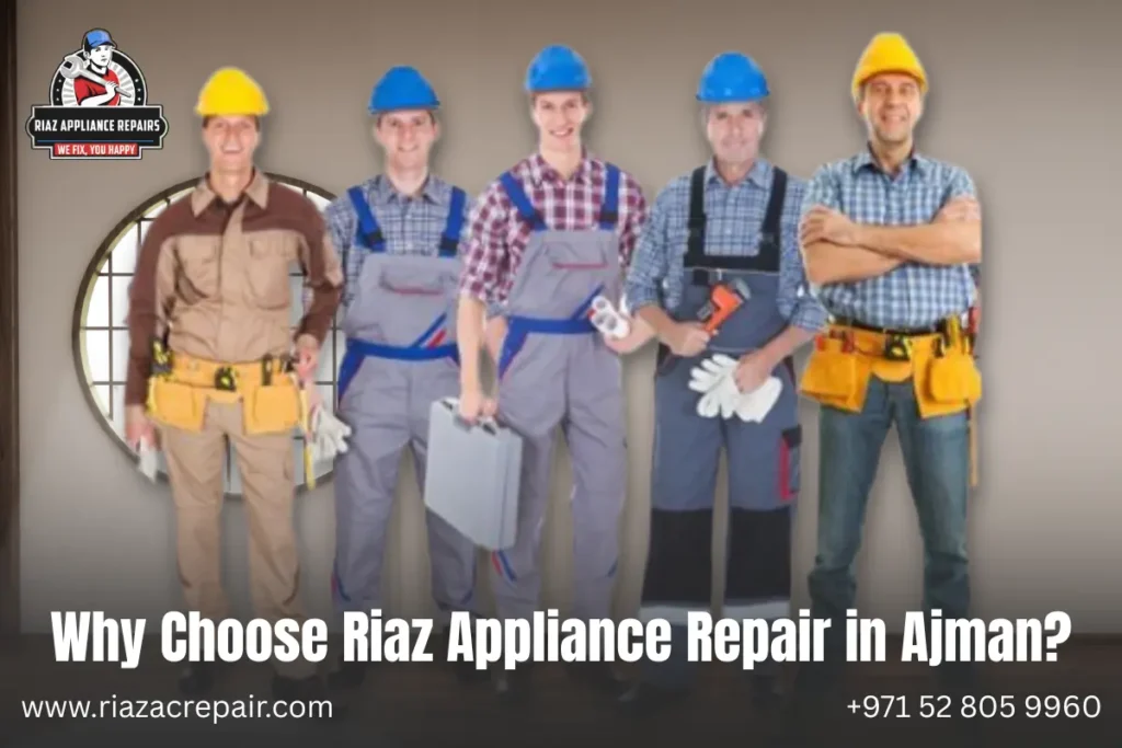Why Choose Riaz Appliance Repair in Ajman?