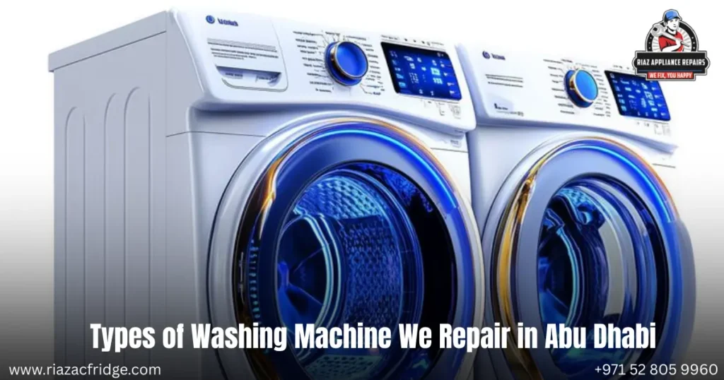 Types of Washing Machine We Repair in Abu Dhabi