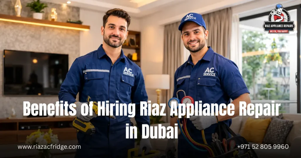Benefits of Hiring Riaz Appliance Repair in Dubai