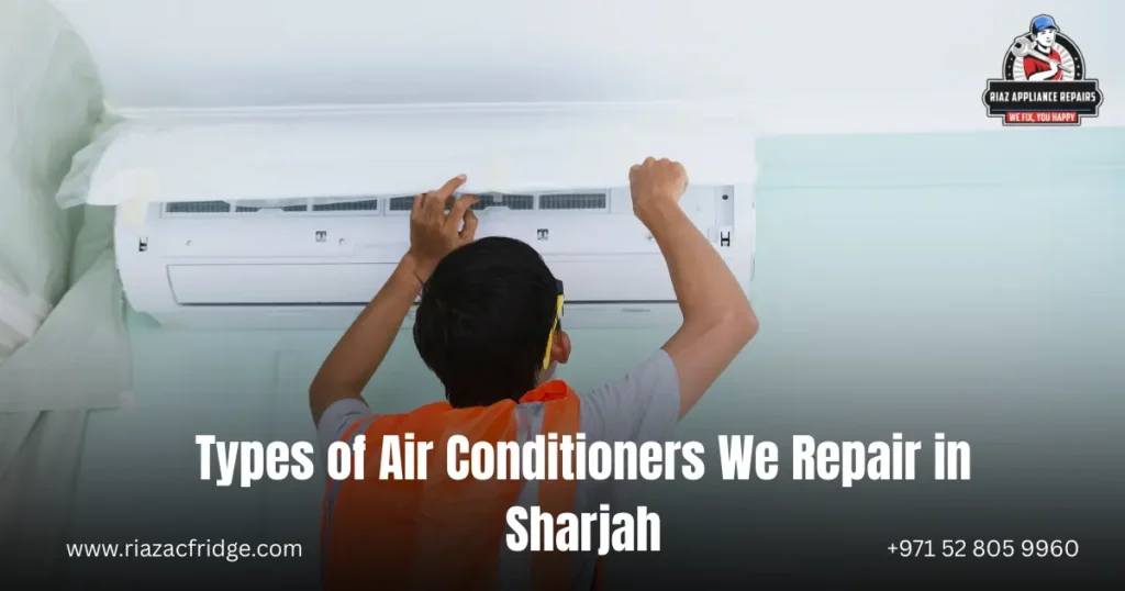 Types of Air Conditioner We Repair in Sharjah